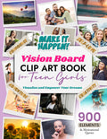 Vision Board Clip Art Book for Teen Girls: Visualize and Empower Your Dreams (Vision Board Clip Art Book Kit and Supplies)
