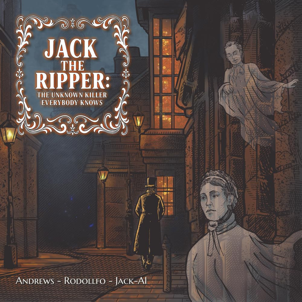 Jack the Ripper: The Unknown Killer Everybody Knows