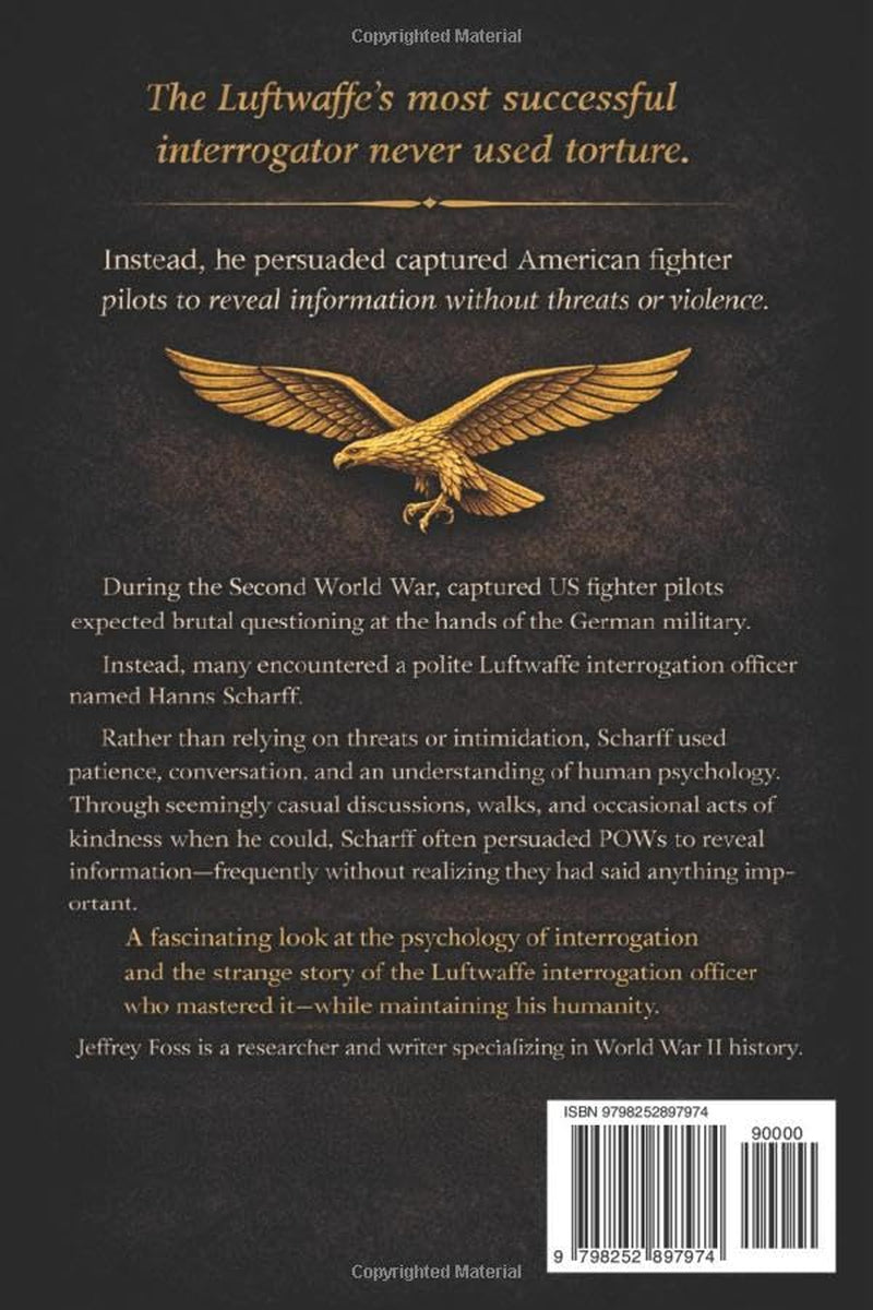 The Good German: The True Story of Hanns Scharff -- The Luftwaffe’s Master Interrogator