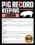 Pig Record Keeping Log Book: Track Sow Breeding, Farrowing, Piglet Growth, Health, and Farm Records for Small Farms, Homesteads, and Hog Owners (Farm & Livestock Records)