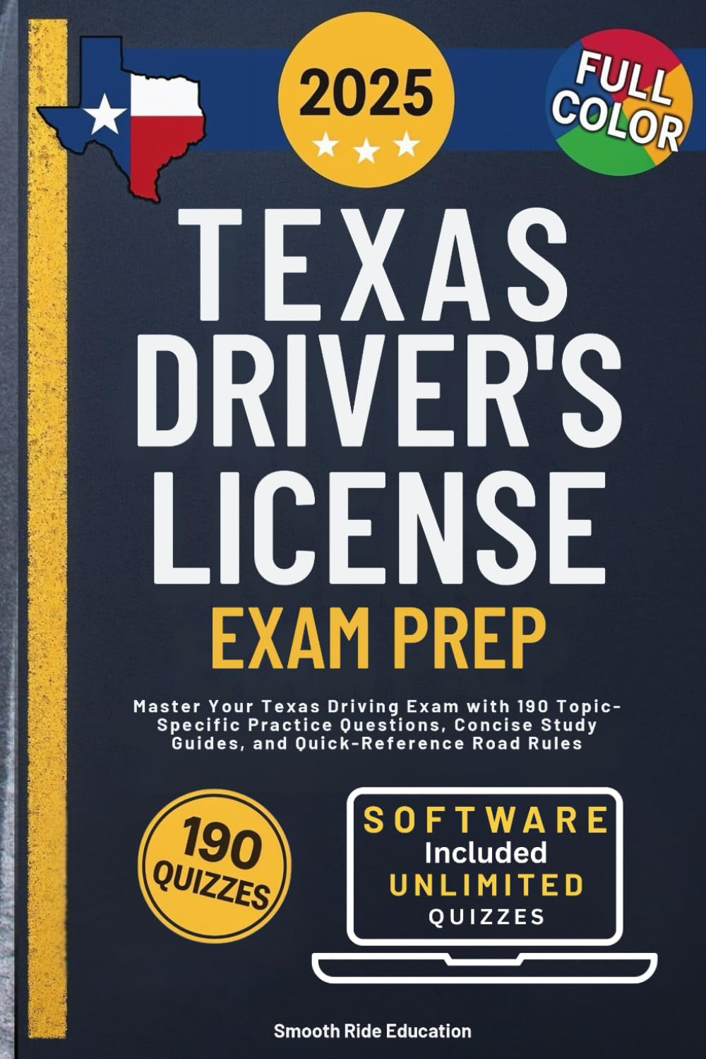 Texas Driver’s License Exam Prep: 2025 Edition: Master Your Texas Driving Exam with 190 Topic-Specific Practice Questions, Concise Study Guides, and Quick-Reference Road Rules