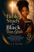 Bible Study for Black Teen Girls: 52 Weekly Devotions to Build Confidence, Know Your Identity in Christ, Overcome Anxiety and Peer Pressure, and Make Godly Choices