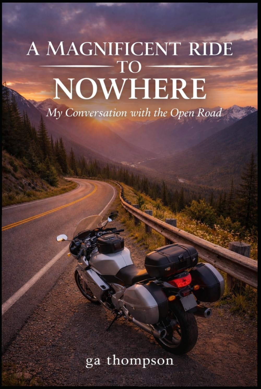 A Magnificent Ride to Nowhere: My Conversation with the Open Road