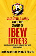 Coke Bottle Glasses and Other Tales of IBEW Dads