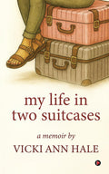 My Life in Two Suitcases: A Memoir by Vicki Ann (Witt) Hale