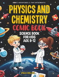 Physics and Chemistry Comic Book: Science Book for Kids Age 8-12 Comic Adventures & Fun Experiments
