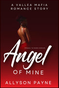 Angel of Mine: A Vallea Mafia Romance Story