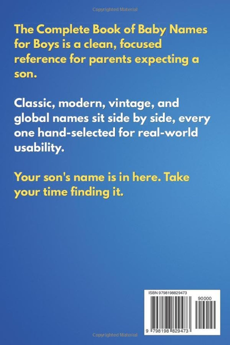 The Complete Book Of Baby Names For Boys: Meanings, Origins, and Inspiration to Help You Choose the Perfect Name for Your Son (Baby Names Reference Guides)