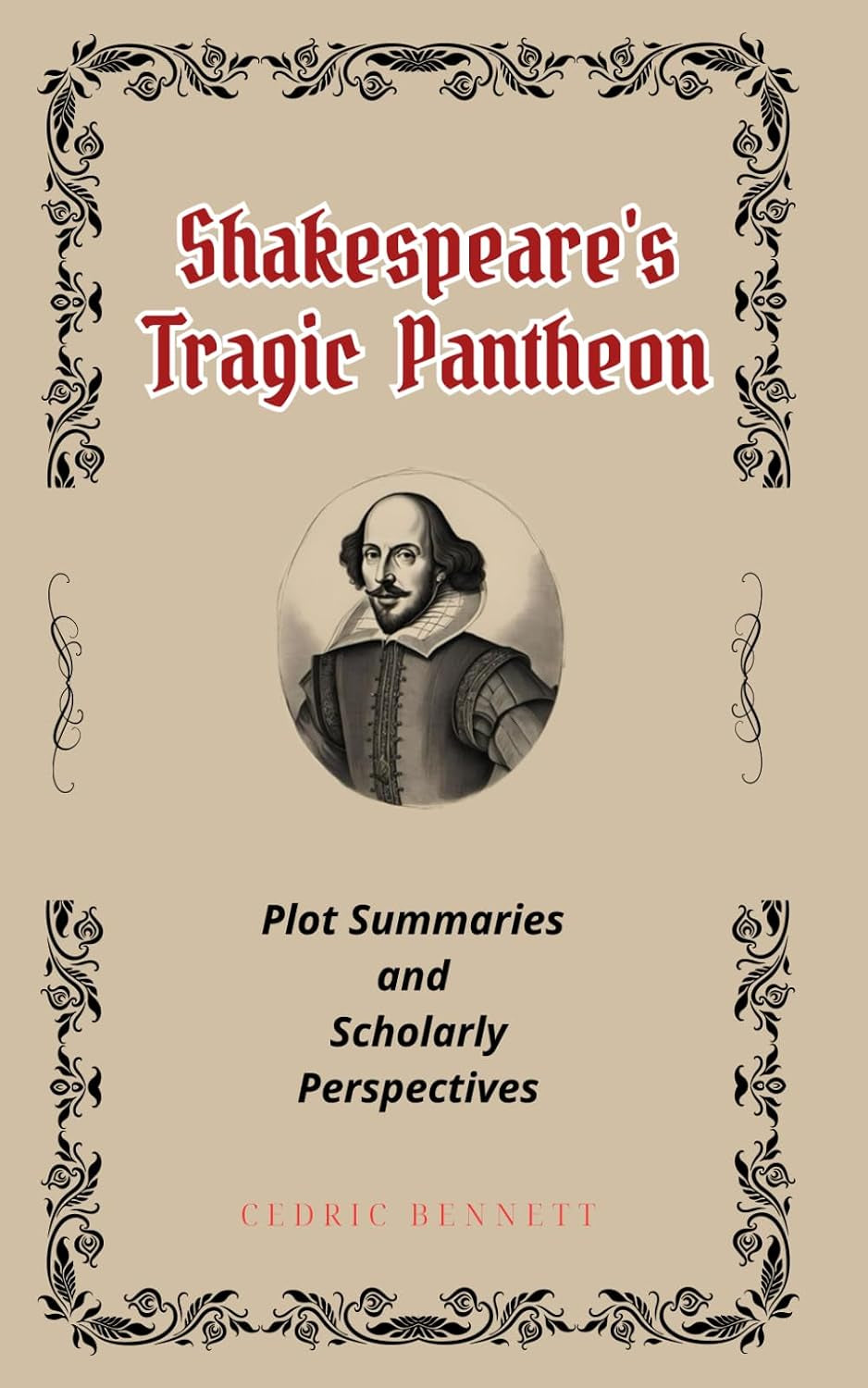 Shakespeare's Tragic Pantheon: Plot Summaries and Scholarly Perspectives