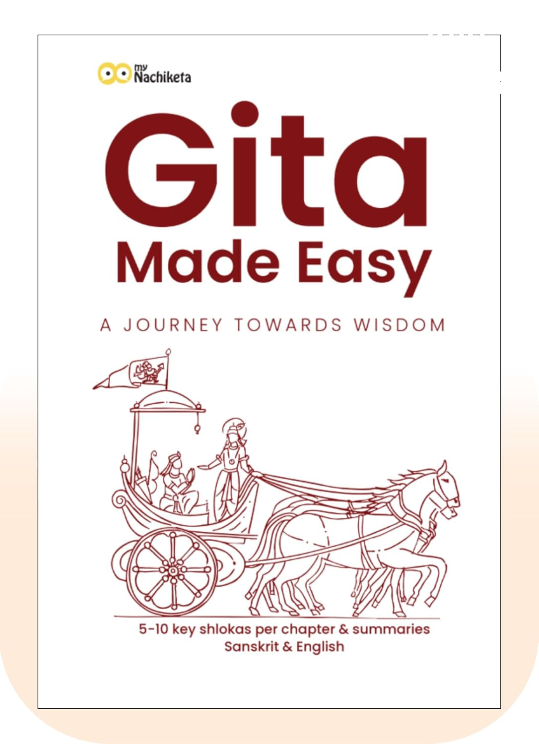 Gita Made Easy | Srimad Bhagavad Gita for Beginners - Short & Simple | 5–10 Key Shlokas from Each of the 18 Chapters with Summaries | For Ages 12+