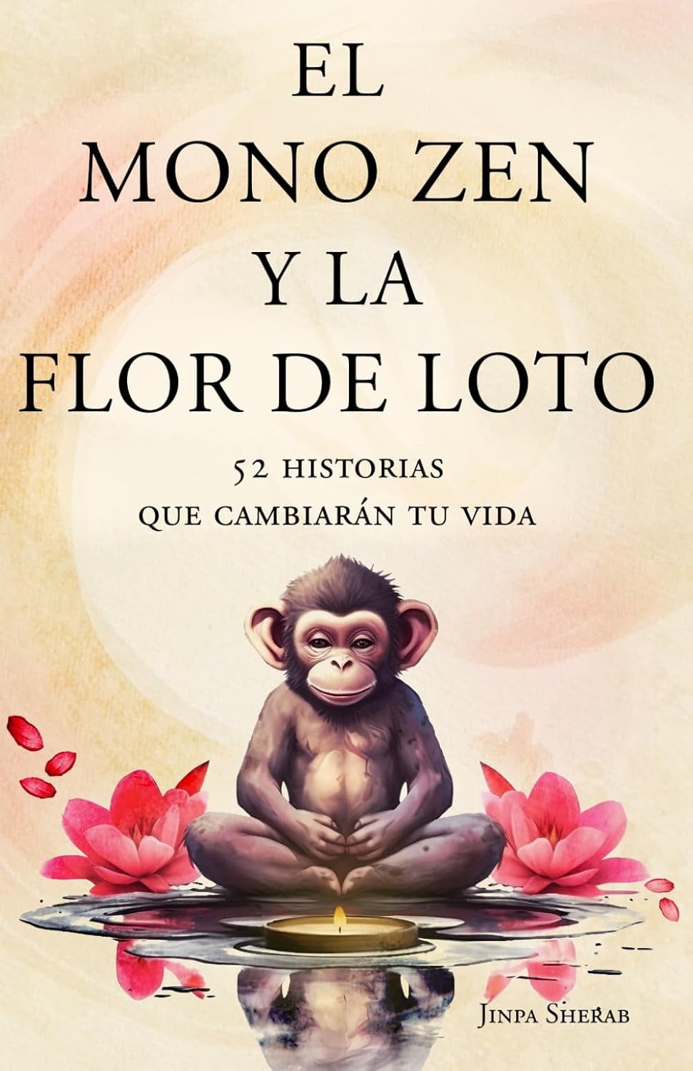 El mono zen y la flor de loto: 52 historias que cambiarán tu vida (Spanish Edition)