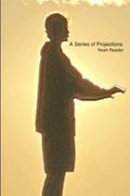 A Series of Projections: A collection of attempts to better understand myself and the world.