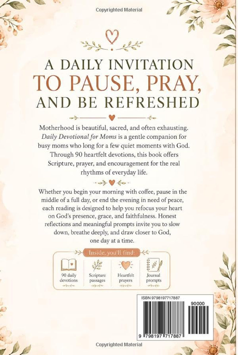Daily Devotional for Busy Moms: 5-Minute Christian Devotions to Find Strength, Peace, and Joy in the Beautiful Chaos of Motherhood — A 90-Day Gift for Christian Moms