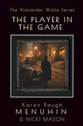 The Player in the Game: Book 3 The Alexander Wolfe Series