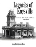 Legacies of Kaysville: Portraits of Its People and Places, Volume 4