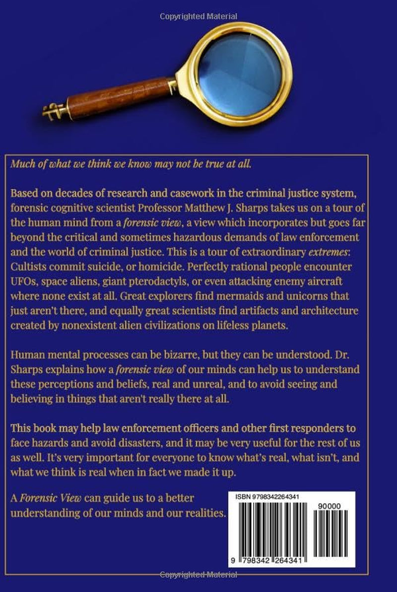 The Forensic View: Investigative Psychology, Law Enforcement, Space Aliens, Exploration, And the Nature of Madness