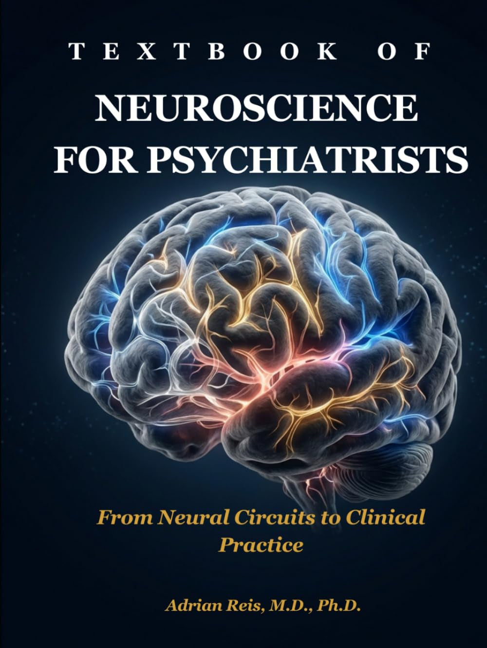 Textbook of Neuroscience for Psychiatrists: From Neural Circuits to Clinical Practice