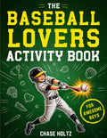 The Baseball Lovers Activity Book for Awesome Boys: 101 Tricky Brain Teasers, Fun Facts, Crosswords, and More Clever Puzzles | Gifts for Boys 8-12 (Unique Sports Fan Gifts)