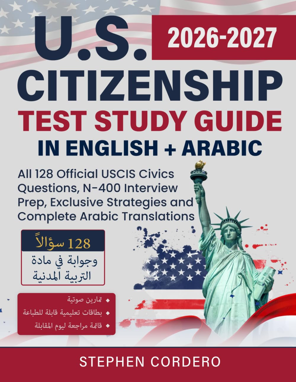U.S. Citizenship Test Study Guide in English + Arabic: All 128 Official USCIS Civics Questions, N-400 Interview Prep, Exclusive Strategies and Complete Arabic Translations