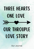 Three Hearts, One Love. Our Throuple Love Story.