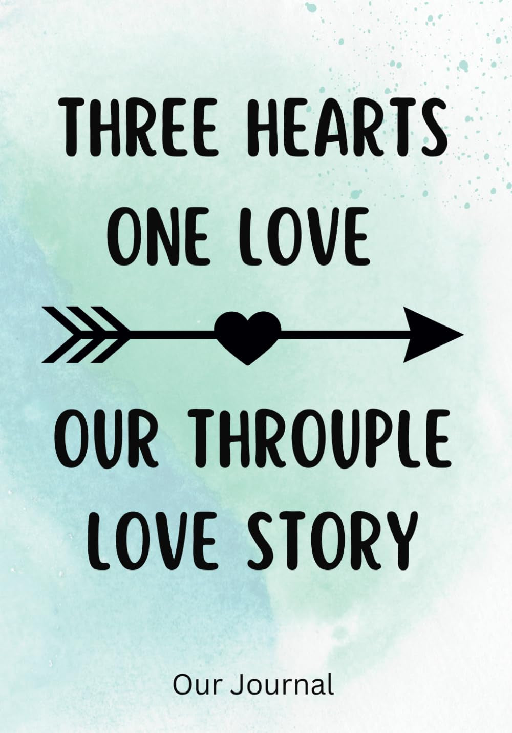 Three Hearts, One Love. Our Throuple Love Story.