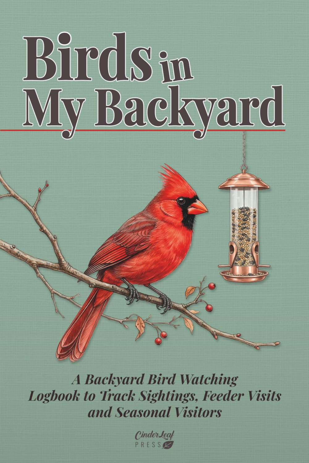 Birds in My Backyard: A Bird Watching Log Book to Track Sightings, Feeder Visits, Species Lists and Seasonal Visitors