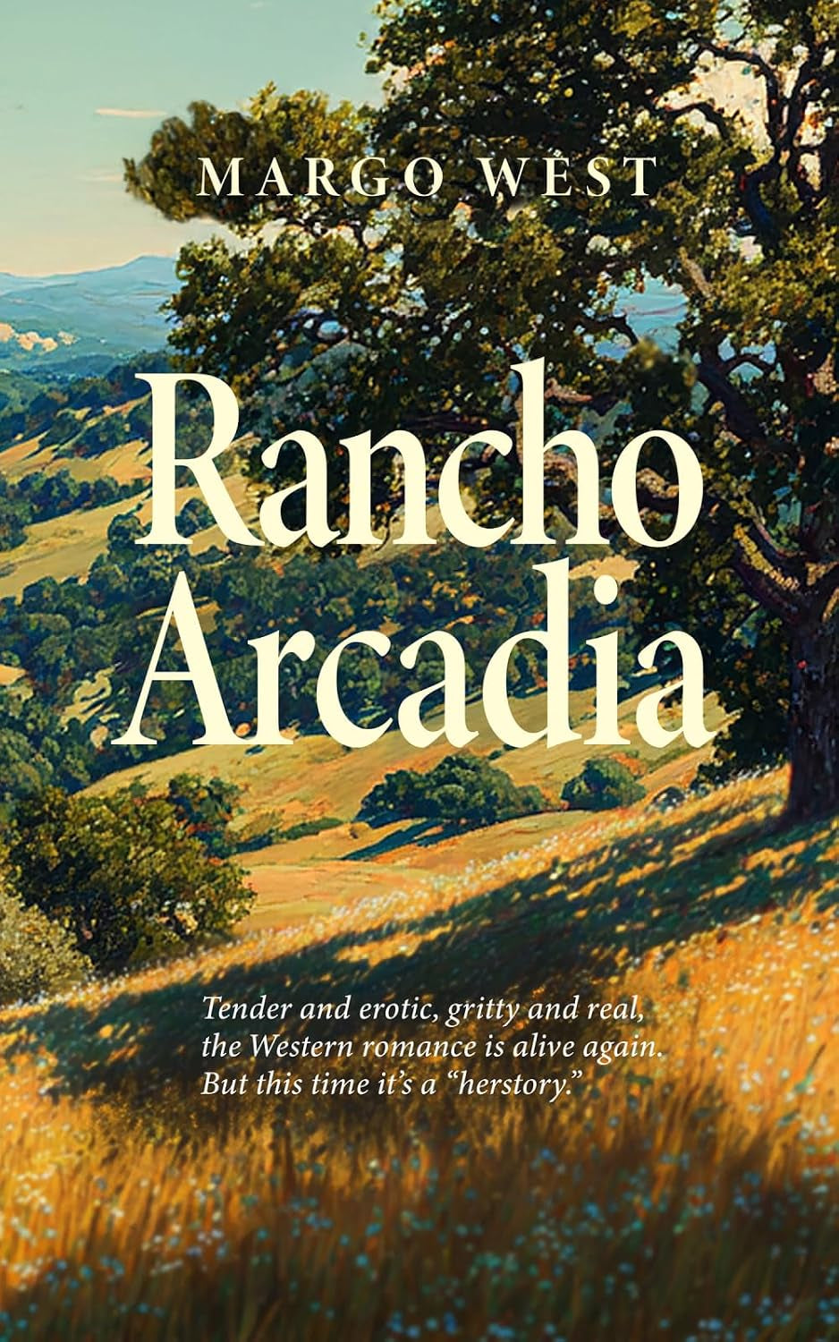 Rancho Arcadia: Tender and erotic. Gritty and real. The Western romance is back – this time, it's a herstory.