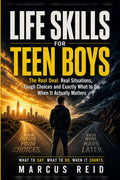 Life Skills for Teen Boys: The Real Deal: Real Situations, Tough Choices and Exactly What to Do When It Actually Matters