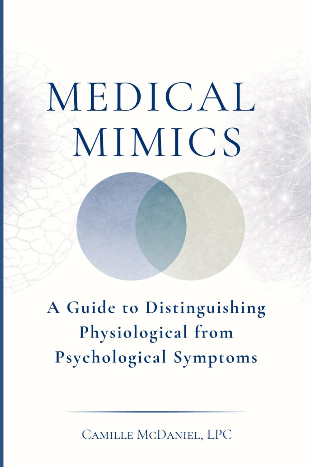 Medical Mimics: A Guide to Distinguishing Physiological from Psychological Symptoms