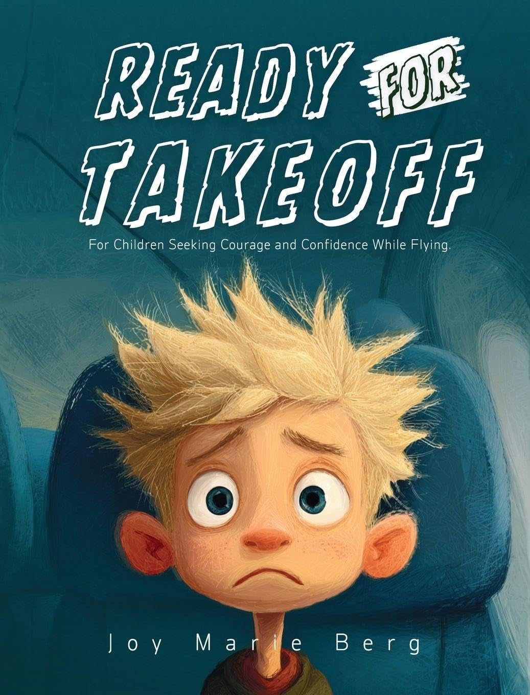 Ready For Takeoff: For Children Seeking Courage and Confidence While Flying