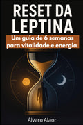 Reset da Leptina: Um guia de 6 semanas para vitalidade e energia. (Portuguese Edition)