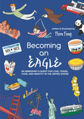 Becoming An Eagle: An Immigrant's Quest for Love, Travel, Food, and Identity in the United States