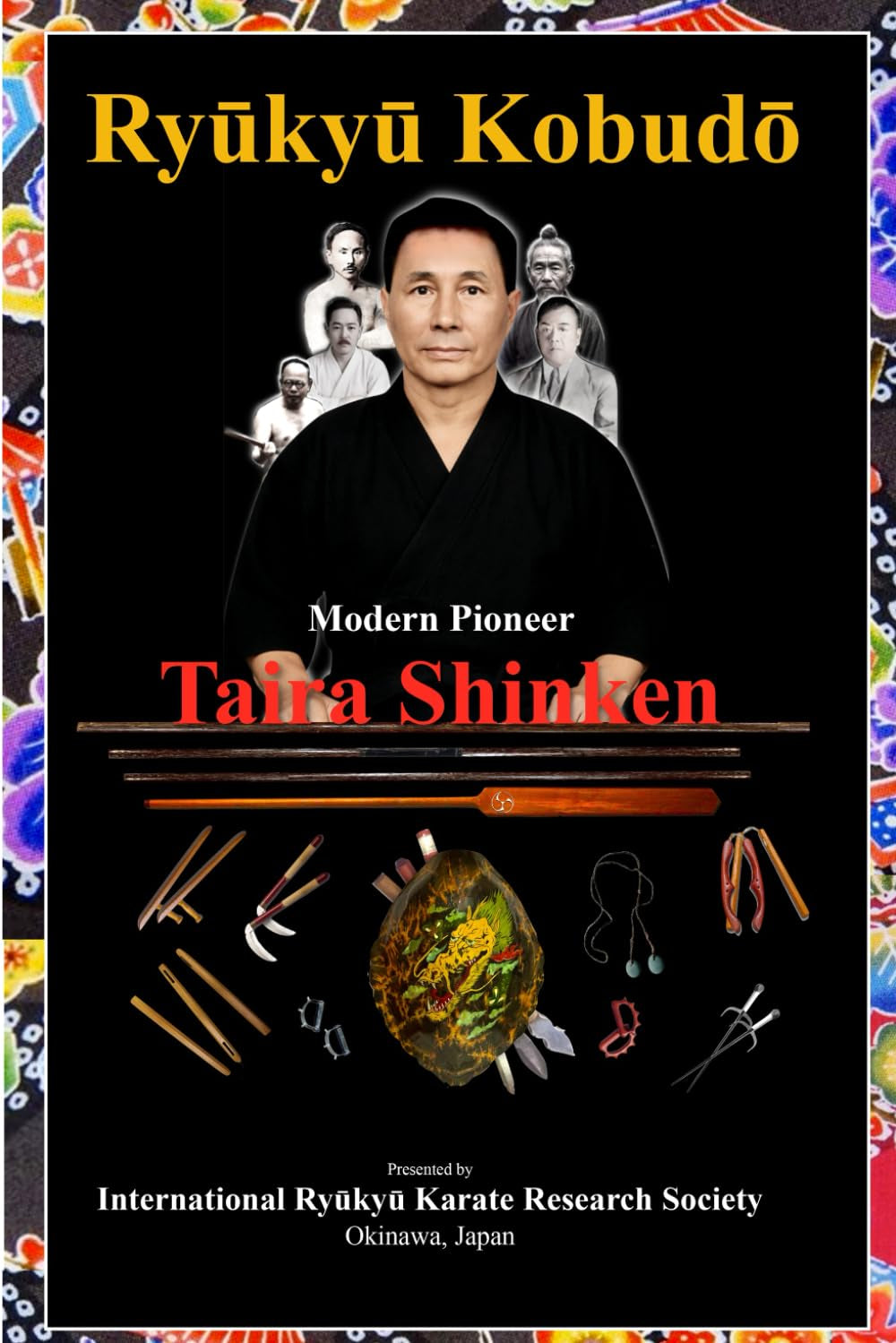Ryūkyū Kobudō: Modern Pioneer ~ Taira Shinken