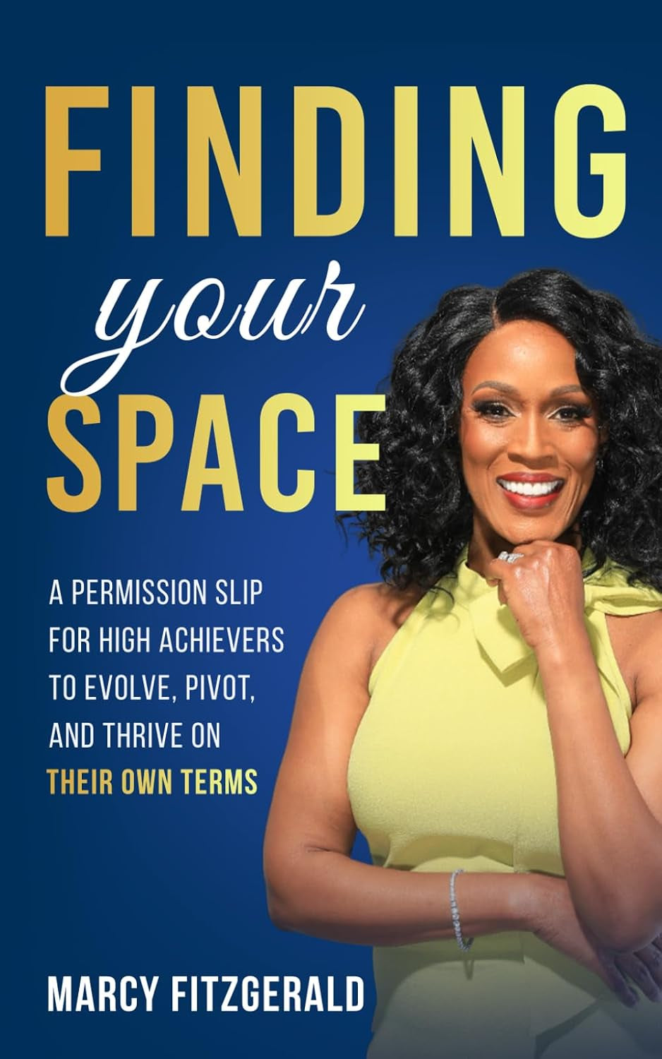 Finding Your Space: A Permission Slip for High Achievers to Evolve, Pivot, and Thrive on Their Own Terms