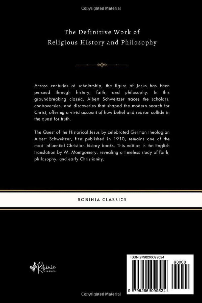 The Quest of the Historical Jesus: The Original 1910 Religious Philosophy Classic