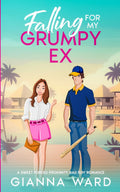 Falling for my Grumpy Ex: A Sweet Forced Proximity Bad Boy Romance