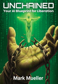 Unchained: Your AI Blueprint for Liberation