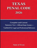 Texas Penal Code 2026: Current Criminal Law Statutes for Legal, Academic and Professional Reference