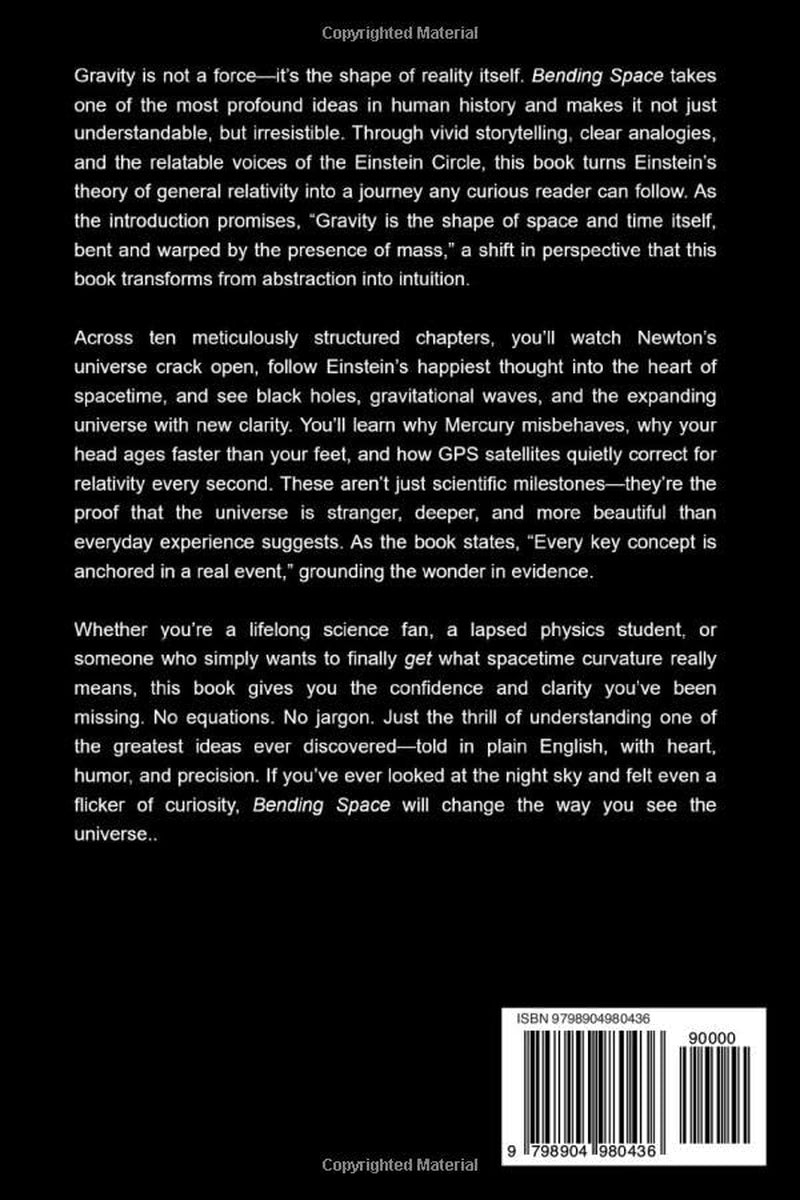 Bending Space: A Plain English Explanation of Einstein's Theory of General Relativity (The Einstein Circle Trilogy)