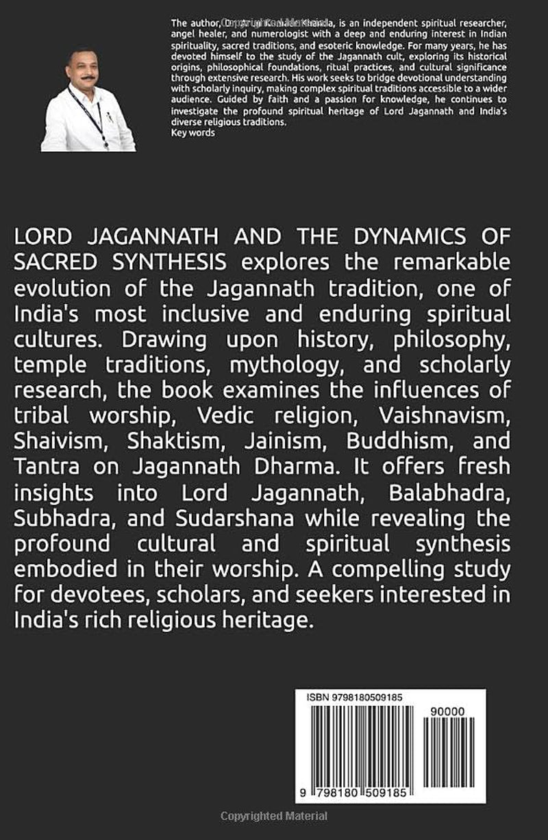 Lord Jagannath and the Dynamics of Sacred Synthesis: Jain & Buddhist Legacy, Tribal & Tantric Wisdom, Universal Divine Vision and the Richness of Jagannath Culture (Awakening the Soul)