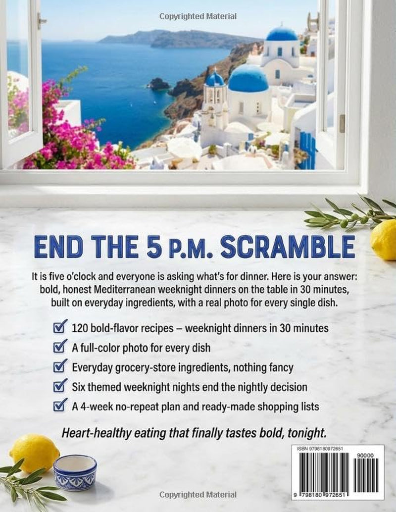 The 30-Minute Mediterranean Diet Cookbook: 120 Easy, Bold-Flavor Recipes for Fast Weeknight Dinners — a 4-Week No-Repeat Meal Plan, Simple Shopping ... for Every Dish (The Effortless Mediterranean)