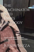 The Machinator and James Anybody: An Autistic Navy Veteran's Critique of Normality (Second Edition)
