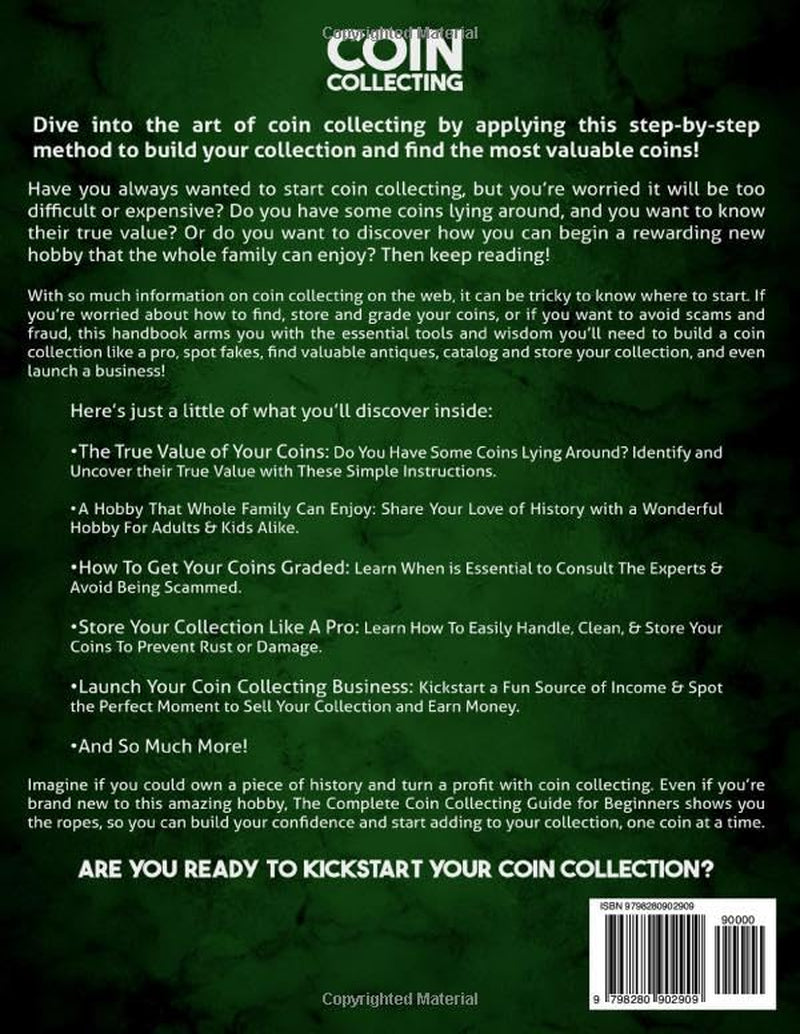 Coin Collecting Bible for Beginners: A Proven, Step-by-Step System to Build a Valuable Collection, Avoid Costly Mistakes, and Finally Understand What Your Coins Are Really Worth
