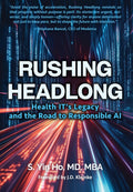 Rushing Headlong: Health IT's Legacy and the Road to Responsible AI