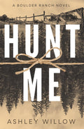 Hunt Me: A Boulder Ranch Novel