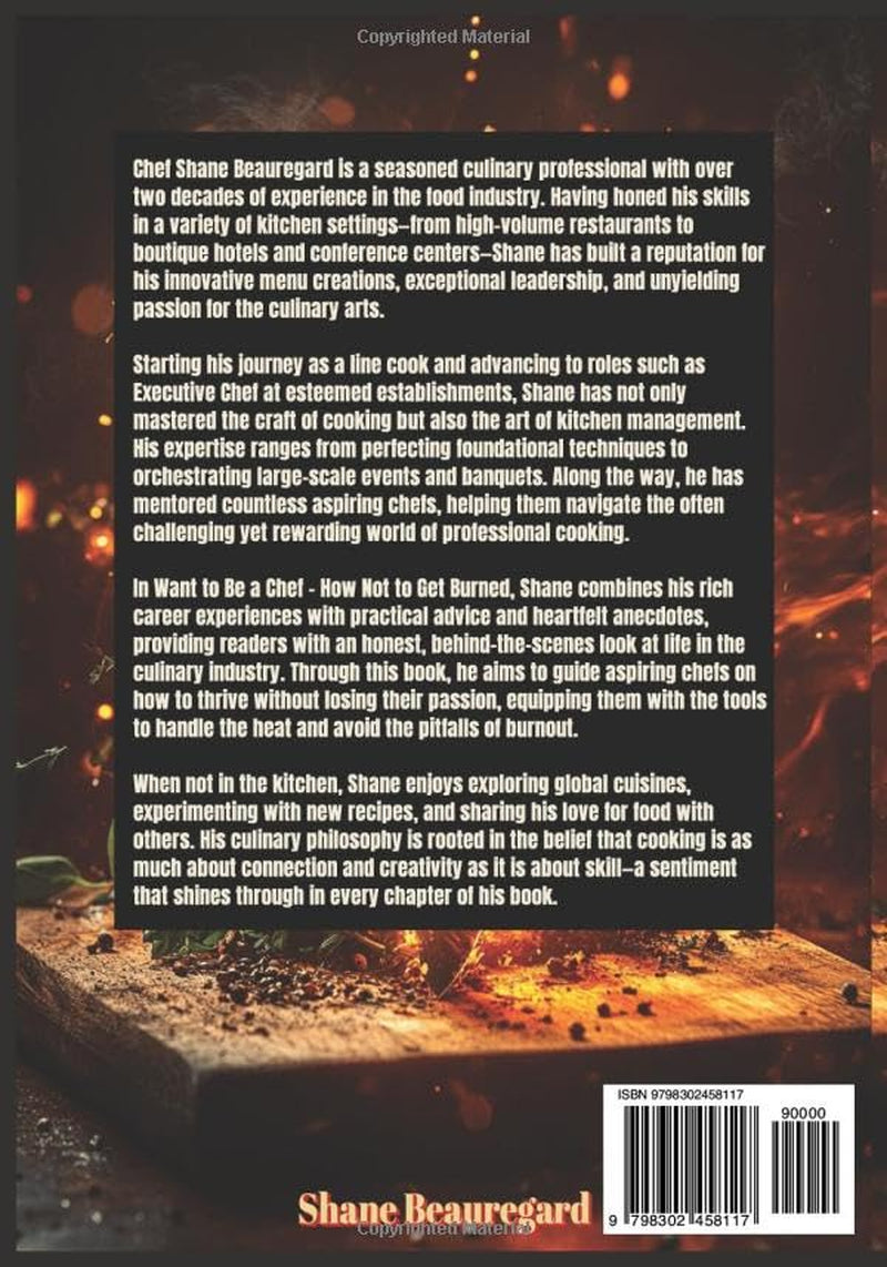 Want to Be a Chef - How Not to Get Burned: Lessons for Aspiring Chefs and Seasoned Dreamers. a transformative guide that blends passion with practicality.
