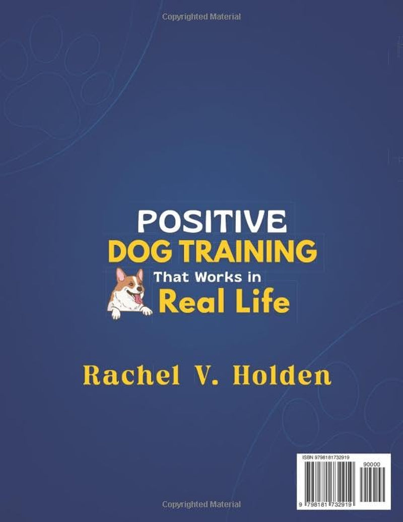 Positive Dog Training That Works in Real Life: The 10-Minute-a-Day System to Stop Living on Alert, Read Your Dog, Regain Control & Finally Enjoy Life Together | Real-Case Fixes, Avoid Wrong Rewards