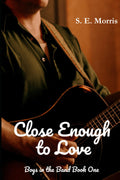 Close Enough to Love: Boys in the Band Book One
