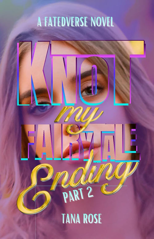 Knot My Fairytale Ending - Part 2 (FatedVerse)