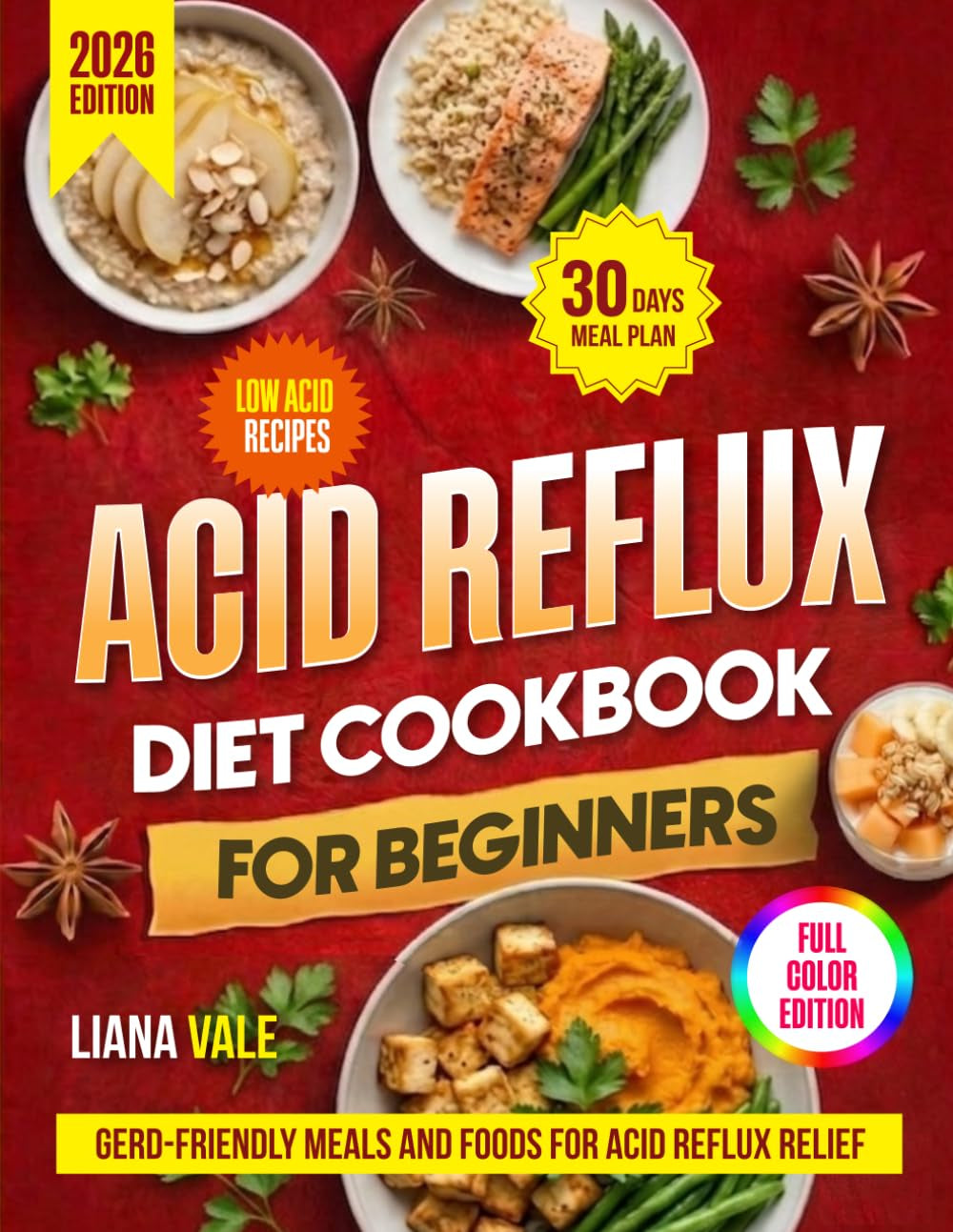 Acid Reflux Diet Cookbook for Beginners: GERD Diet Cookbook with Low-Acid Recipes, 30-Day Meal Plan, GERD-Friendly Meals and Foods for Acid Reflux Relief